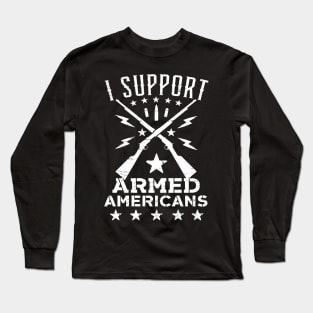 I Support Armed Americans Long Sleeve T-Shirt